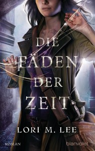 Die Faeden der Zeit von Lori M Lee